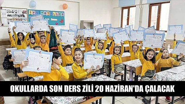 Okullarda son ders zili 20 Haziran'da çalacak