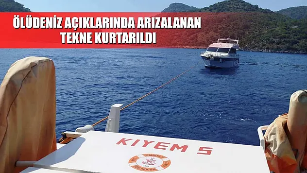 Ölüdeniz açıklarında arızalanan tekne kurtarıldı