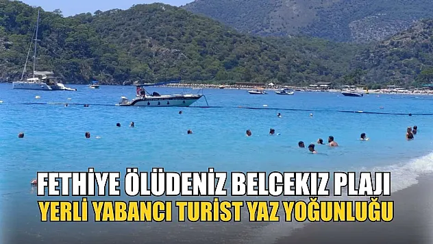 Ölüdeniz Belcekız Plajı'na Tatilciler Akın Etti
