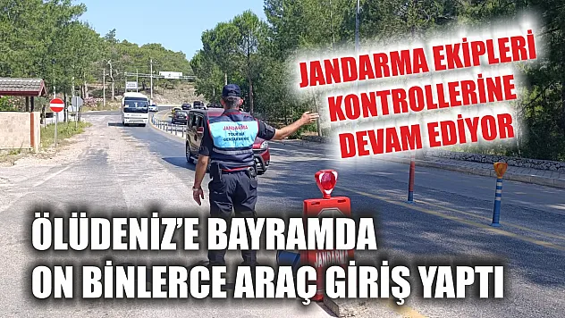 Ölüdeniz'e Bayramda On Binlerce Araç Giriş Yaptı