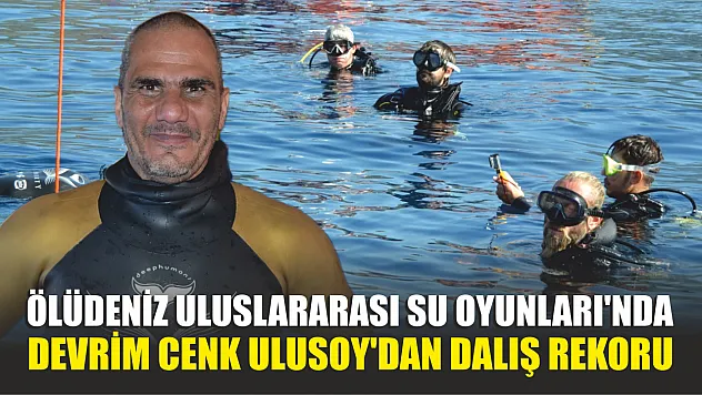 Ölüdeniz Uluslararası Su Oyunları'nda Ulusoy'dan dalış rekoru