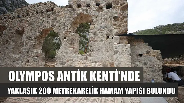 Olympos Antik Kenti'nde yaklaşık 200 metrekarelik hamam yapısı bulundu