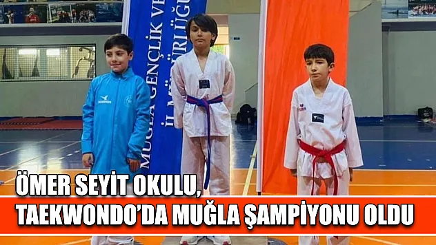 Ömer Seyit Okulu, Taekwondo'da Muğla Şampiyonu Oldu