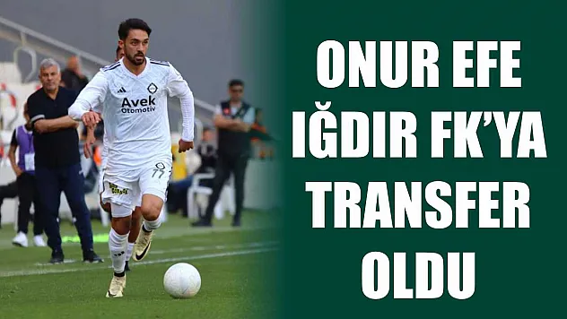 Onur Efe, Iğdır FK'ya transfer oldu