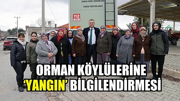 Orman köylülerine 'Yangın' bilgilendirmesi