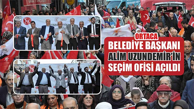 Ortaca Belediye Başkanı Alim Uzundemir'in seçim ofisi açıldı