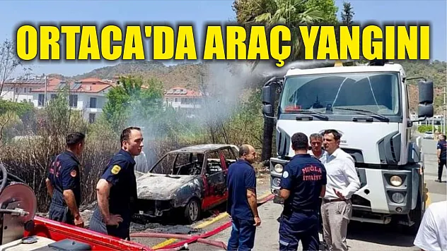 Ortaca'da araç yangını