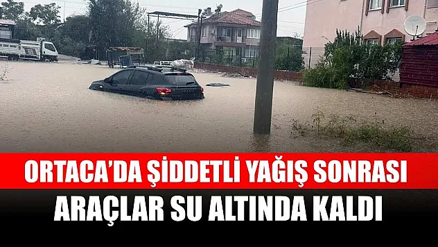 Ortaca'da şiddetli yağış sonrası araçlar su altında kaldı