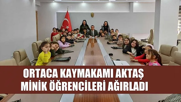 Ortaca Kaymakamı Aktaş minik öğrencileri ağırladı