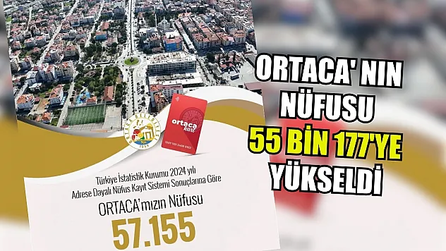 Ortaca' nın nüfusu 55 bin 177'ye yükseldi