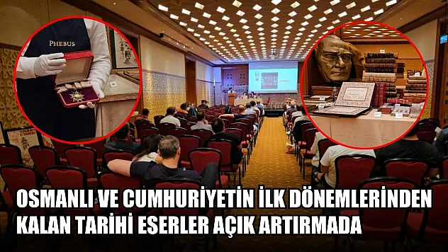 Osmanlı ve Cumhuriyetin ilk dönemlerinden kalan tarihi eserler açık artırmada