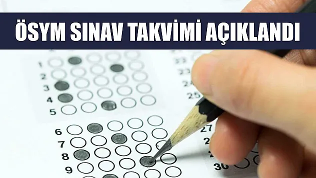 ÖSYM sınav takvimi açıklandı