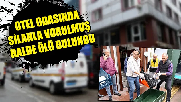 Otel Odasında Silahla Vurulmuş Halde Ölü Bulundu