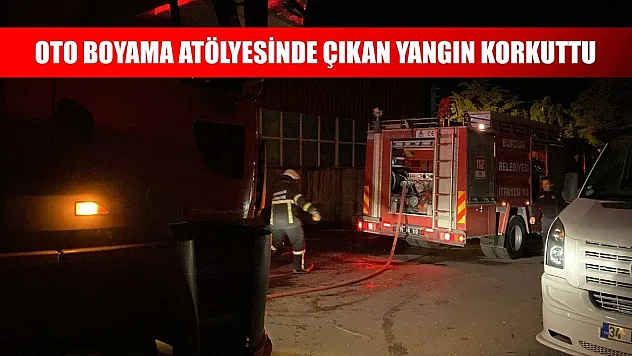 Oto boyama atölyesinde çıkan yangın korkuttu