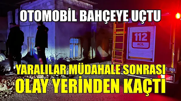 Otomobil bahçeye uçtu: Yaralılar müdahale sonrası olay yerinden kaçtı