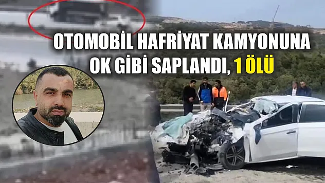 Otomobil hafriyat kamyonuna ok gibi saplandı, 1 ölü