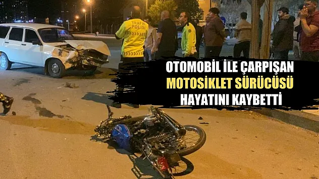 Otomobil ile çarpışan motosiklet sürücüsü hayatını kaybetti