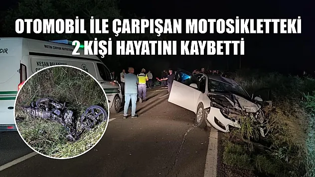 Otomobil ile çarpışan motosikletteki 2 kişi hayatını kaybetti