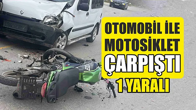 Otomobil ile motosiklet çarpıştı: 1 yaralı