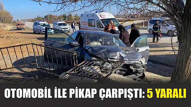 Otomobil ile pikap çarpıştı: 5 yaralı