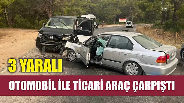 Otomobil ile ticari araç çarpıştı: 3 yaralı
