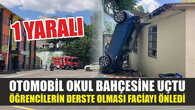 Otomobil okul bahçesine uçtu, öğrencilerin derste olması faciayı önledi: 1 yaralı