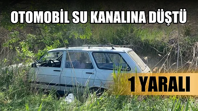 Otomobil su kanalına düştü: 1 yaralı