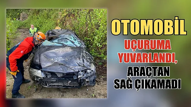 Otomobil uçuruma yuvarlandı, araçtan sağ çıkamadı