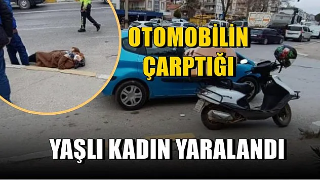 Otomobilin çarptığı yaşlı kadın yaralandı