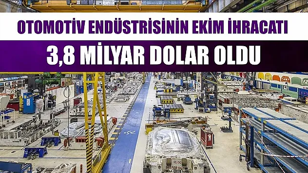 Otomotiv endüstrisinin ekim ihracatı 3,8 milyar dolar oldu