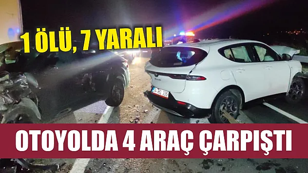 Otoyolda 4 araç çarpıştı: 1 ölü, 7 yaralı