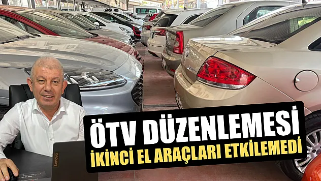 ÖTV düzenlemesi ikinci el araçları etkilemedi