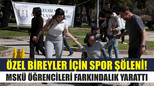 Özel bireyler için spor şöleni! MSKÜ öğrencileri farkındalık yarattı