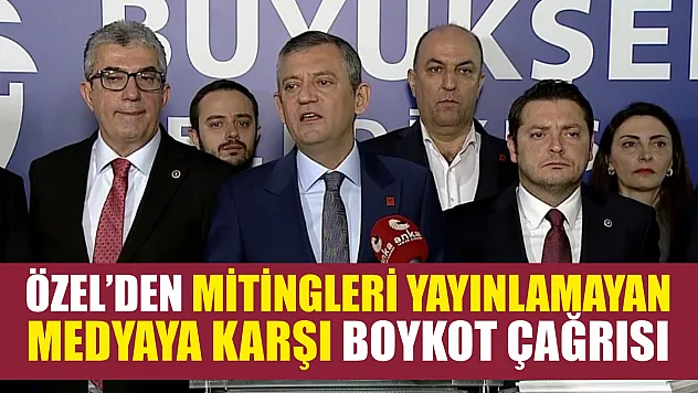 Özel'den mitingleri yayınlamayan medyaya karşı boykot çağrısı