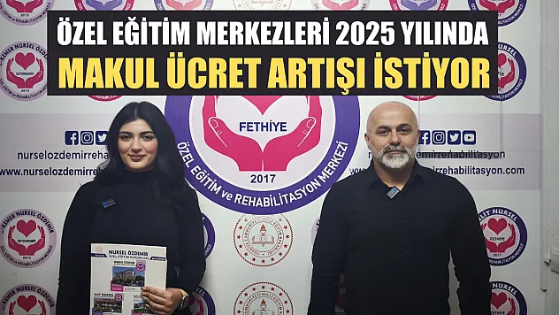 Özel Eğitim Merkezleri 2025 Yılında Makul Ücret Artışı İstiyor