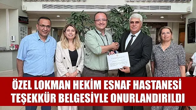 Özel Lokman Hekim Esnaf Hastanesi, Teşekkür Belgesiyle Onurlandırıldı