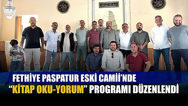 Fethiye Paspatur Eski Camii'nde 'Kitap Oku-Yorum' programı düzenlendi