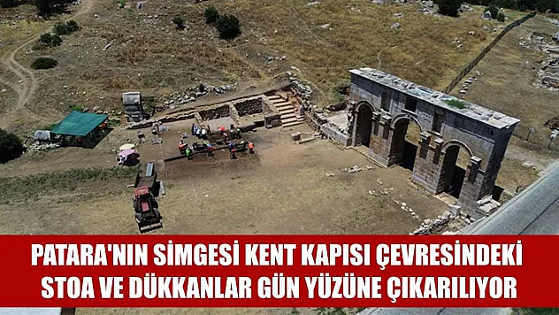 Patara'nın simgesi kent kapısı çevresindeki stoa ve dükkanlar gün yüzüne çıkarılıyor