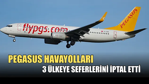 Pegasus havayolları 3 ülkeye seferlerini iptal etti