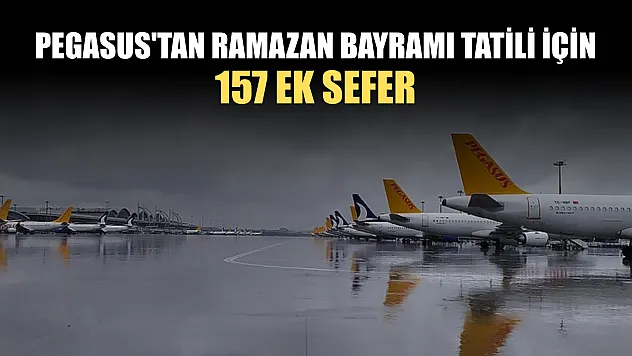 Pegasus'tan Ramazan Bayramı tatili için 157 ek sefer