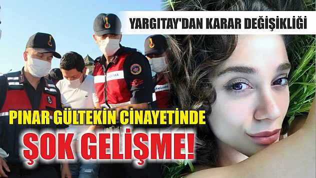 Pınar Gültekin cinayetinde şok gelişme! Yargıtay'dan karar değişikliği