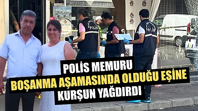 Polis memuru boşanma aşamasında olduğu eşine kurşun yağdırdı