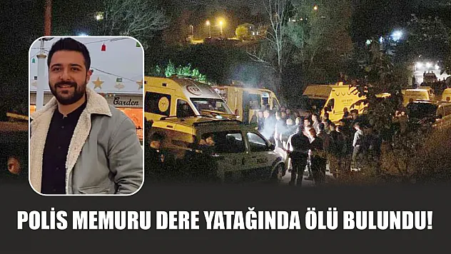 Polis memuru dere yatağında ölü bulundu!