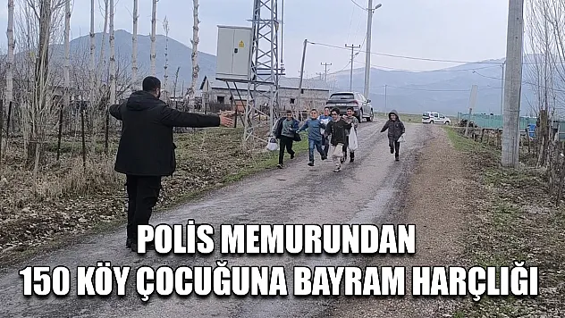 Polis memurundan 150 köy çocuğuna bayram harçlığı