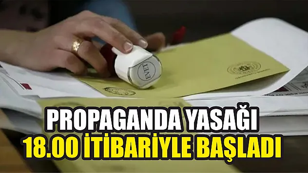 Propaganda Yasağı 18.00 İtibariyle Başladı