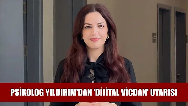 Psikolog Yıldırım'dan 'dijital vicdan' uyarısı