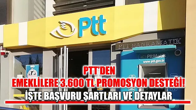 PTT'den Emeklilere 3.600 TL Promosyon Desteği! İşte Başvuru Şartları ve Detaylar