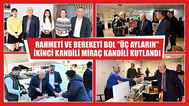 Rahmeti ve Bereketi Bol 'Üç Ayların' İkinci Kandili Miraç Kandili Kutlandı