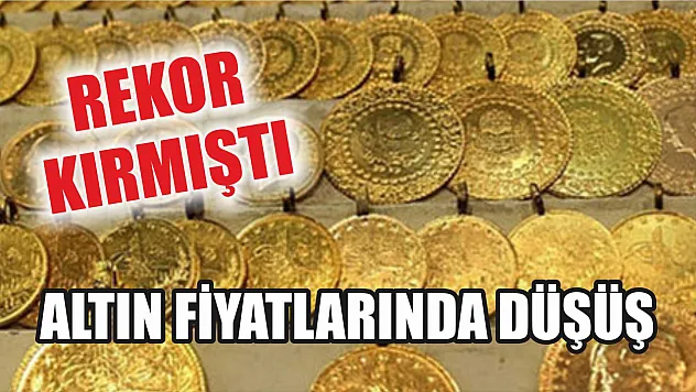 Rekor kırmıştı: Altın fiyatlarında düşüş