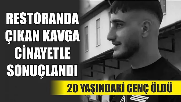 Restoranda Çıkan Kavga Cinayetle Sonuçlandı